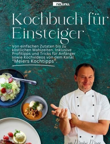 Produktbild: Kochbuch f&uuml;r Einsteiger - Von einfachen Zutaten bis zu k&ouml;stlichen Mahlzeiten..