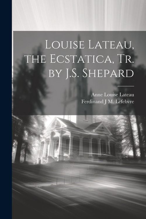 Produktbild: Louise Lateau, the Ecstatica, Tr. by J.S. Shepard