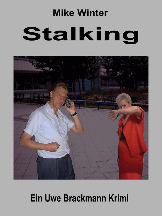 Produktbild: Stalking. Mike Winter Kriminalserie, Band 14. Spannender Kriminalroman &uuml;ber Verbrechen, Mord, Intrigen und Verrat.