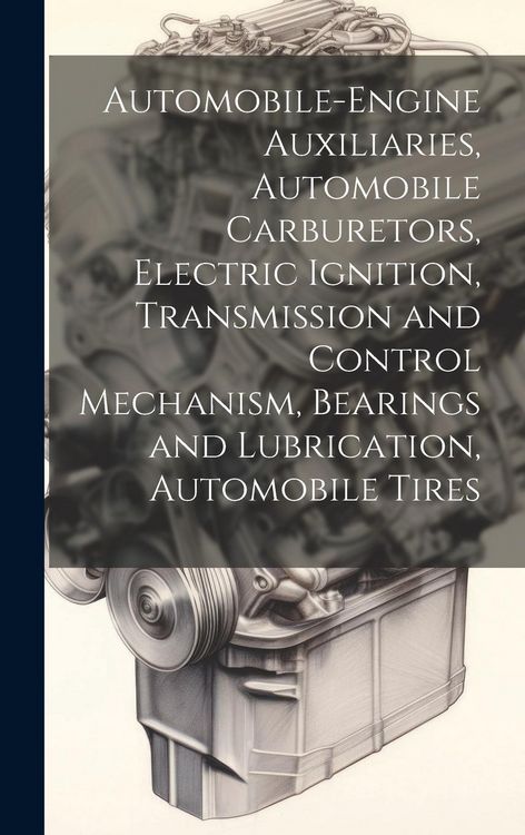 Produktbild: Automobile-Engine Auxiliaries, Automobile Carburetors, Electric Ignition, Transmission and Control Mechanism, Bearings and Lubrication, Automobile Tir
