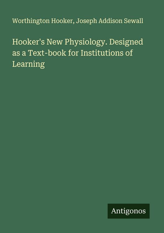 Produktbild: Hooker's New Physiology. Designed as a Text-book for Institutions of Learning