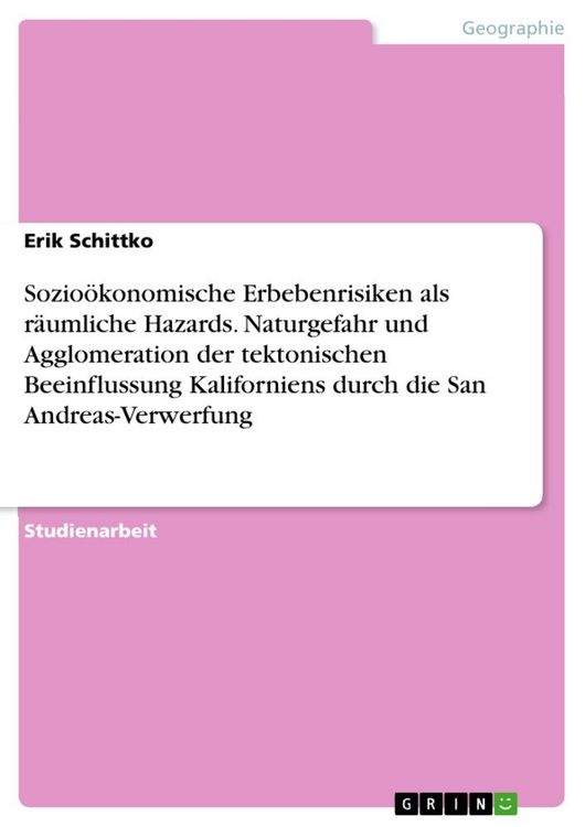 Produktbild: Sozio&ouml;konomische Erbebenrisiken als r&auml;umliche Hazards. Naturgefahr und Agglomeration der tektonischen Beeinflussung Kaliforniens durch die San Andreas-Verwerfung