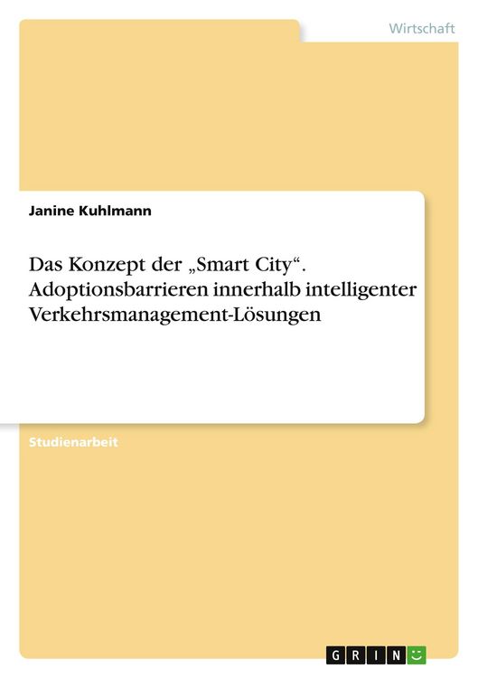 Produktbild: Das Konzept der "Smart City". Adoptionsbarrieren innerhalb intelligenter Verkehrsmanagement-L&ouml;sungen