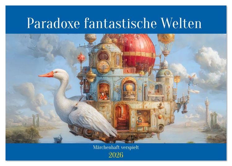 Produktbild: Paradoxe fantastische Welten - M&auml;rchenhaft verspielt (Tischkalender 2026 DIN A5 quer), CALVENDO Monatskalender