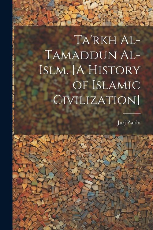 Produktbild: Ta'rkh al-tamaddun al-islm. [A history of Islamic civilization]
