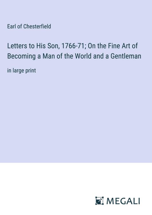 Produktbild: Letters to His Son, 1766-71; On the Fine Art of Becoming a Man of the World and a Gentleman