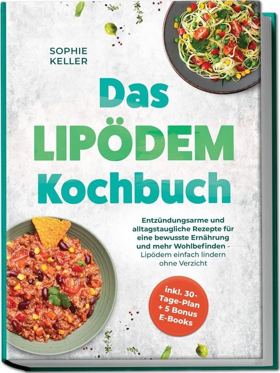 Produktbild: Das Lip&ouml;dem Kochbuch: Entz&uuml;ndungsarme und alltagstaugliche Rezepte f&uuml;r eine bewusste Ern&auml;hrung und mehr Wohlbefinden - Lip&ouml;dem einfach lindern ohne Verzicht - inkl. 30-Tage-Plan + 5 Bonus E-Books