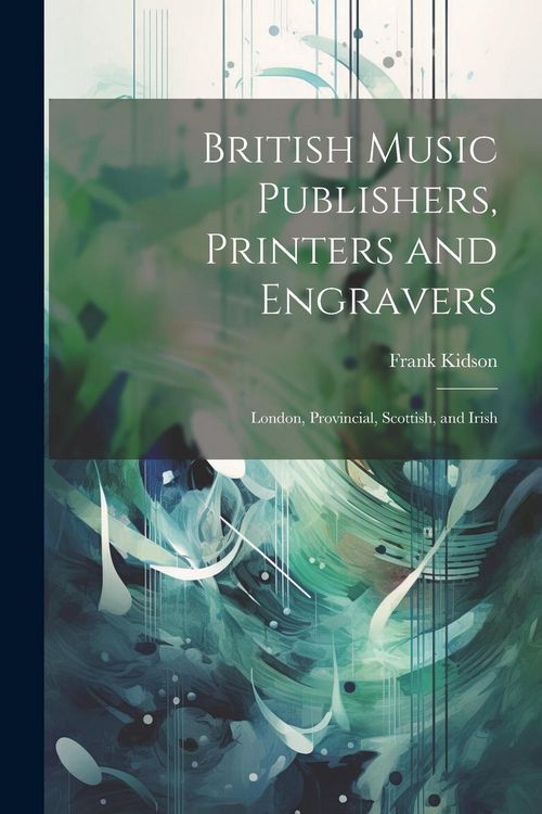 Produktbild: British Music Publishers, Printers and Engravers: London, Provincial, Scottish, and Irish