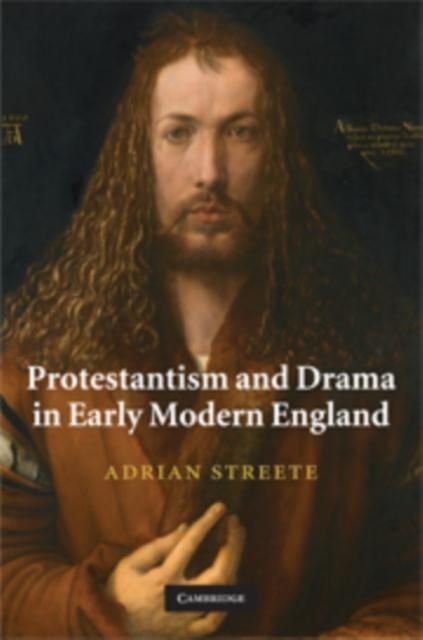 Produktbild: Protestantism and Drama in Early Modern England