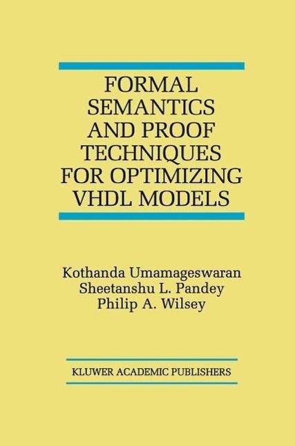 Produktbild: Formal Semantics and Proof Techniques for Optimizing VHDL Models