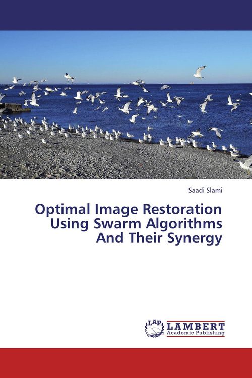 Produktbild: Optimal Image Restoration Using Swarm Algorithms And Their Synergy