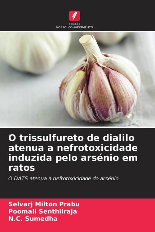 Produktbild: O trissulfureto de dialilo atenua a nefrotoxicidade induzida pelo ars&eacute;nio em ratos