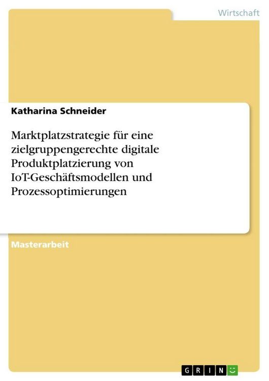 Produktbild: Marktplatzstrategie f&uuml;r eine zielgruppengerechte digitale Produktplatzierung von IoT-Gesch&auml;ftsmodellen und Prozessoptimierungen