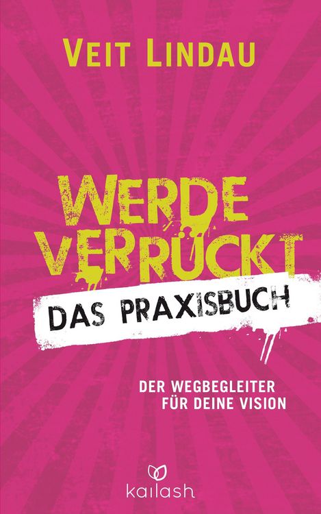 Produktbild: Werde verr&uuml;ckt - Das Praxisbuch