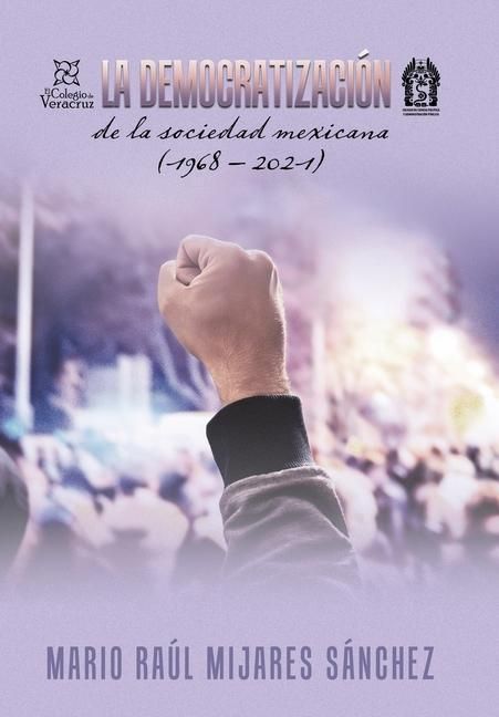 Produktbild: La Democratizaci&oacute;n De La Sociedad Mexicana (1968 - 2021)