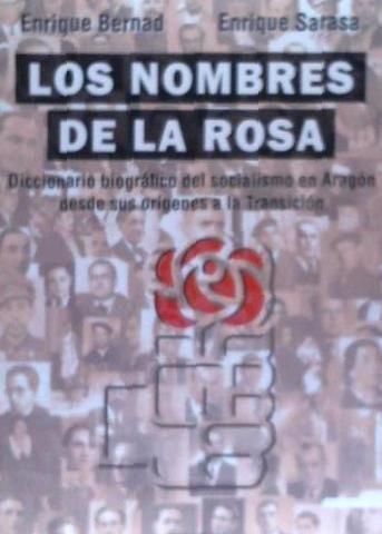Produktbild: Los nombres de la rosa : diccionario biogr&aacute;fico del socialismo en Arag&oacute;n desde sus or&iacute;genes a la Transici&oacute;n