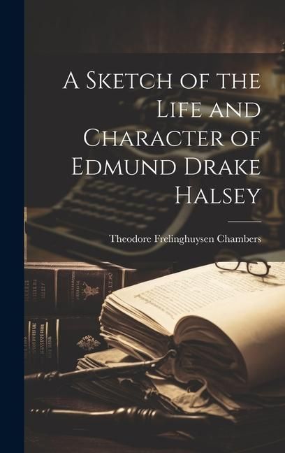 Produktbild: A Sketch of the Life and Character of Edmund Drake Halsey