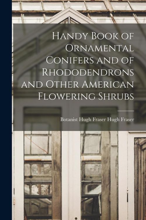 Produktbild: Handy Book of Ornamental Conifers and of Rhododendrons and Other American Flowering Shrubs