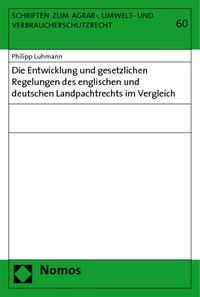 Produktbild: Die Entwicklung und gesetzlichen Regelungen des englischen und deutschen Landpachtrechts im Vergleich
