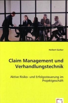 Produktbild: Garber, H: Claim Management und Verhandlungstechnik