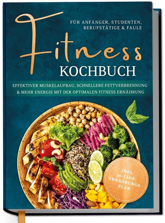 Produktbild: Fitness Kochbuch f&uuml;r Anf&auml;nger, Studenten, Berufst&auml;tige & Faule: Effektiver Muske