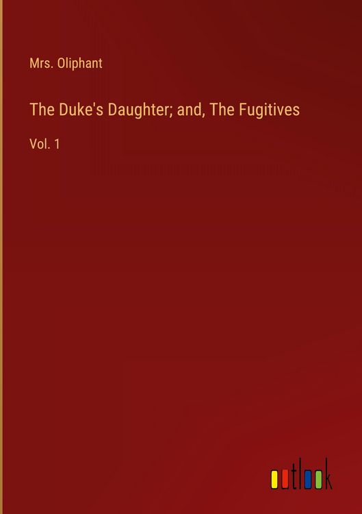 Produktbild: The Duke's Daughter; and, The Fugitives