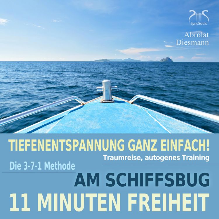 Produktbild: 11 Minuten Freiheit - Tiefenentspannung ganz einfach! Am Schiffsbug - Traumreise, autogenes Training - mit der 3-7-1 Methode