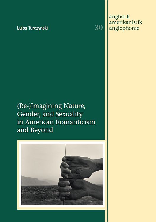 Produktbild: (Re-)Imagining Nature, Gender, and Sexuality in American Romanticism and Beyond