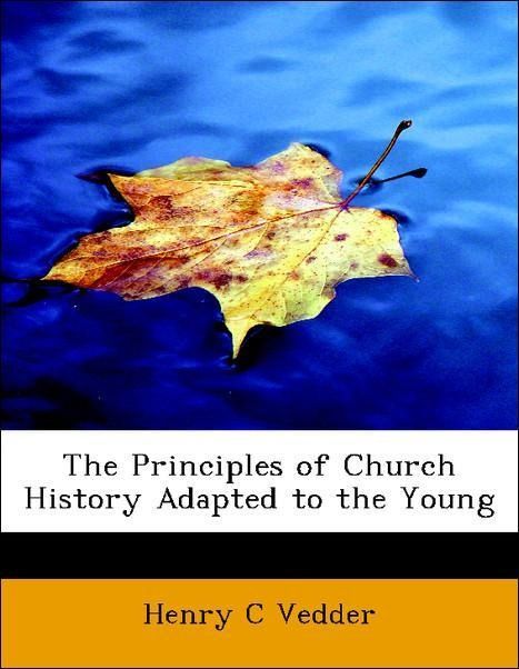 Produktbild: Vedder, H: Principles of Church History Adapted to the Young