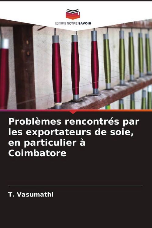 Produktbild: Probl&egrave;mes rencontr&eacute;s par les exportateurs de soie, en particulier &agrave; Coimbatore