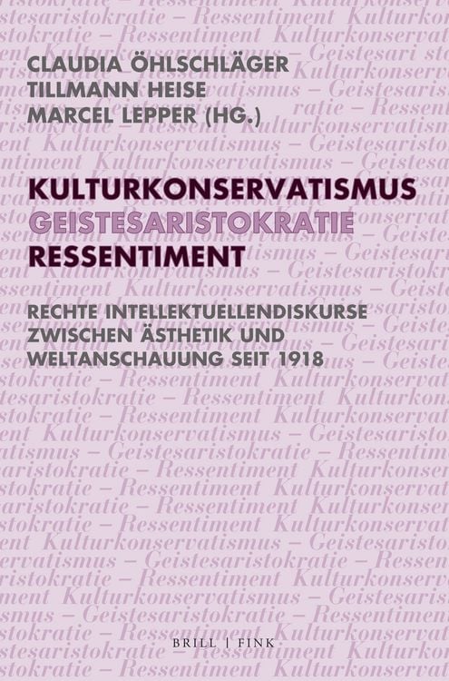 Produktbild: Kulturkonservatismus &ndash; Geistesaristokratie &ndash; Ressentiment