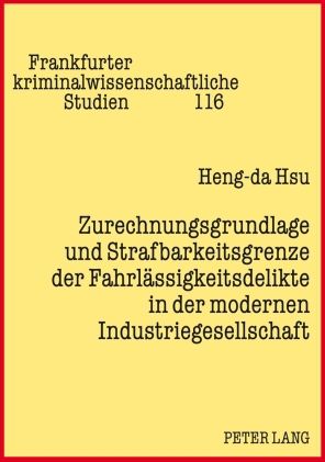 Produktbild: Zurechnungsgrundlage und Strafbarkeitsgrenze der Fahrlaessigkeitsdelikte in der modernen Industriegesellschaft