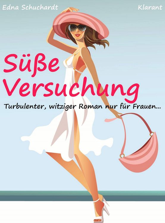 Produktbild: S&uuml;&szlig;e Versuchung! Turbulenter, witziger Liebesroman - Liebe, Sex und Leidenschaft...