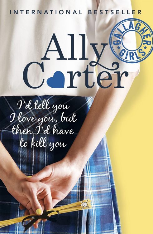Produktbild: Gallagher Girls: I'd Tell You I Love You, but then I'd Have to Kill You
