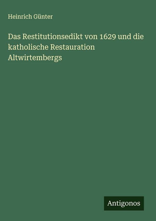 Produktbild: Das Restitutionsedikt von 1629 und die katholische Restauration Altwirtembergs
