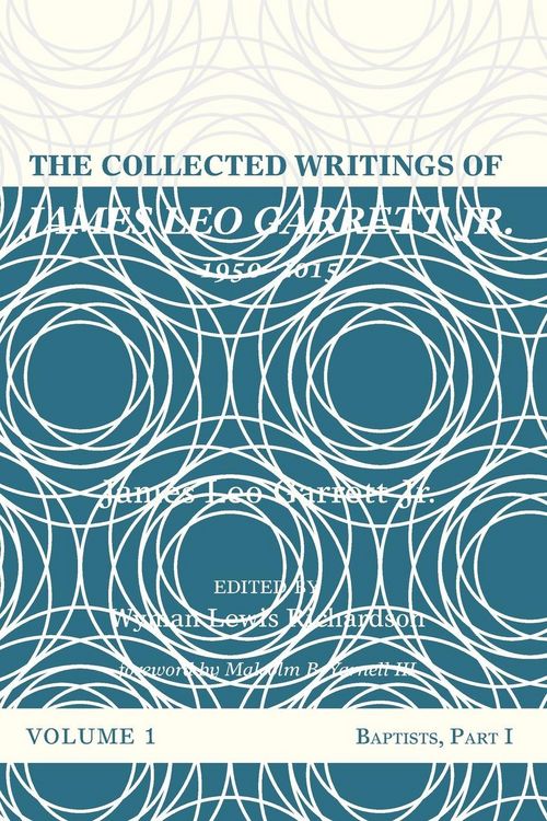 Produktbild: The Collected Writings of James Leo Garrett Jr., 1950-2015