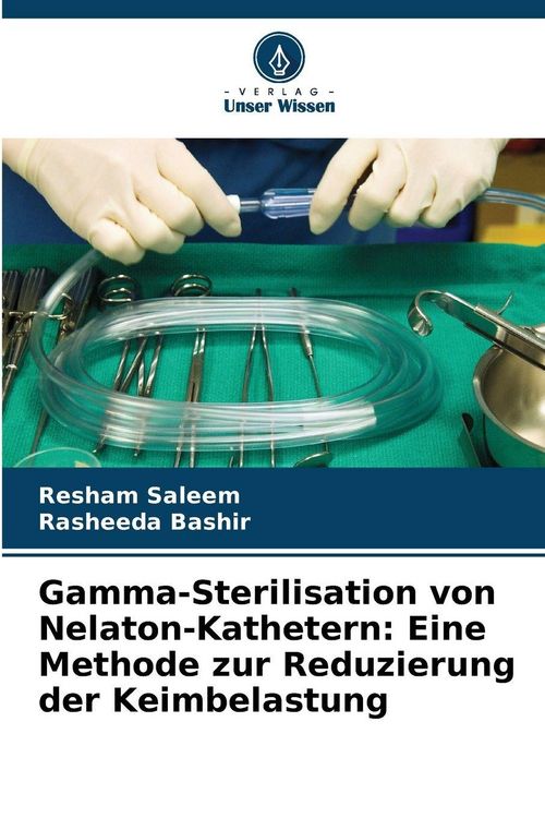 Produktbild: Gamma-Sterilisation von Nelaton-Kathetern: Eine Methode zur Reduzierung der Keimbelastung