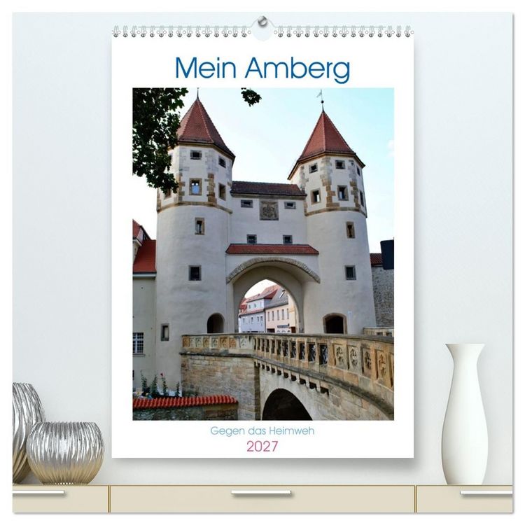 Produktbild: Mein Amberg - Gegen das Heimweh (hochwertiger Premium Wandkalender 2027 DIN A2 hoch), Kunstdruck in Hochglanz