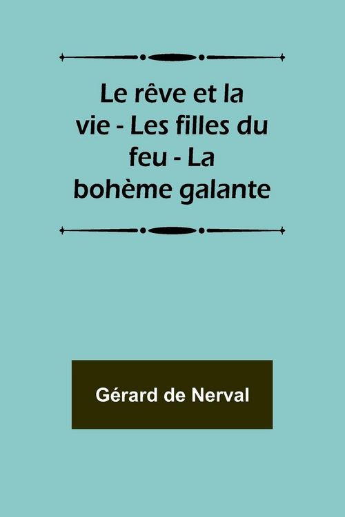Produktbild: Le r&ecirc;ve et la vie - Les filles du feu - La boh&egrave;me galante