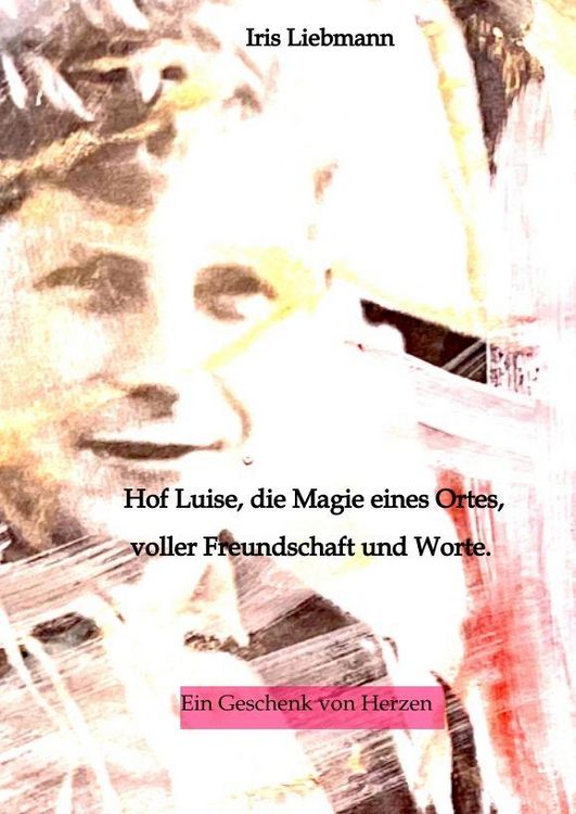 Produktbild: Hof Luise, die Magie eines Ortes, voller Freundschaft und Worte.