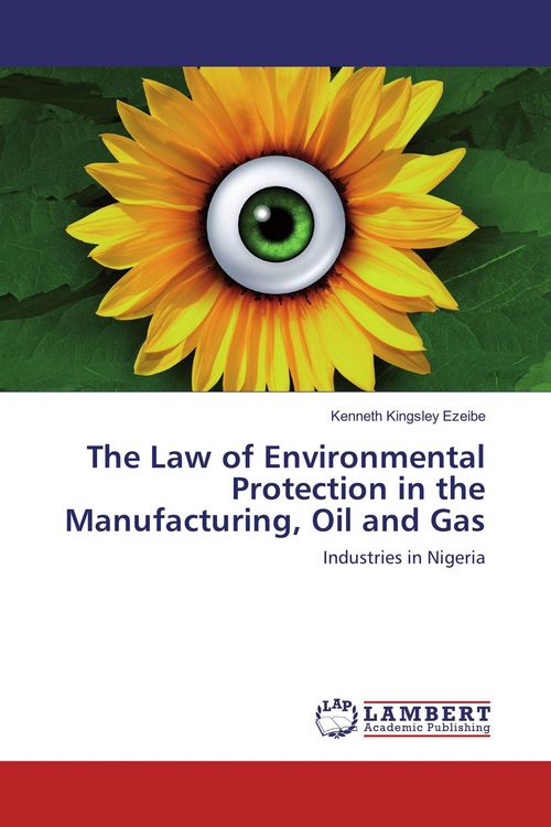 Produktbild: The Law of Environmental Protection in the Manufacturing, Oil and Gas
