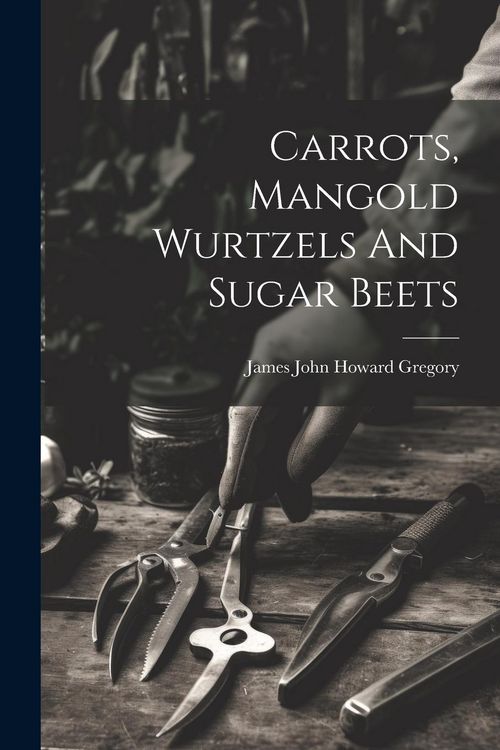Produktbild: Carrots, Mangold Wurtzels And Sugar Beets