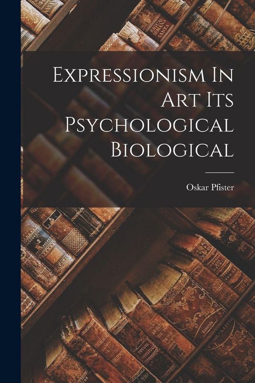Produktbild: Expressionism In Art Its Psychological Biological