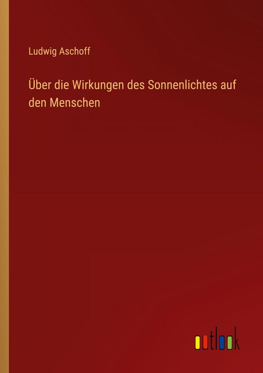 Produktbild: &Uuml;ber die Wirkungen des Sonnenlichtes auf den Menschen