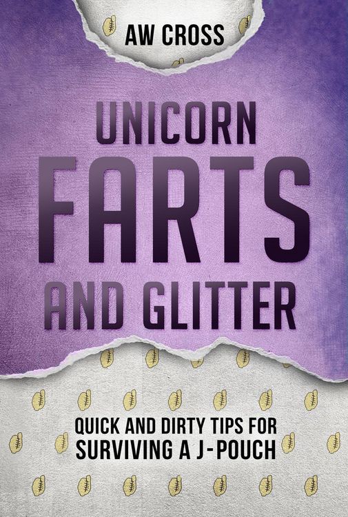 Produktbild: Unicorn Farts and Glitter: Quick and Dirty Tips for Surviving a J-Pouch