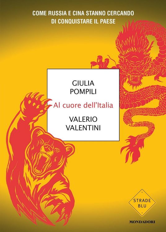 Produktbild: Al cuore dell'Italia. Come Russia e Cina stanno cercando di conquistare il paese