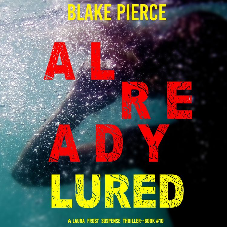 Produktbild: Already Lured (A Laura Frost FBI Suspense Thriller&mdash;Book 10)
