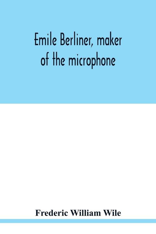 Produktbild: Emile Berliner, maker of the microphone
