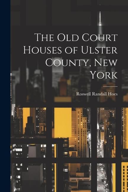 Produktbild: The Old Court Houses of Ulster County, New York