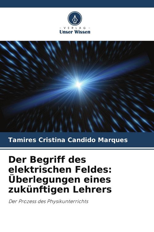 Produktbild: Der Begriff des elektrischen Feldes: &Uuml;berlegungen eines zuk&uuml;nftigen Lehrers